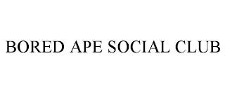 BORED APE SOCIAL CLUB trademark