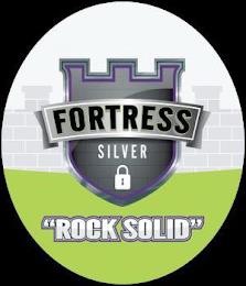 FORTRESS SILVER "ROCK SOLID" trademark