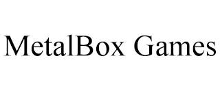 METALBOX GAMES trademark