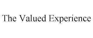 THE VALUED EXPERIENCE trademark