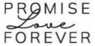 PROMISE LOVE FOREVER trademark