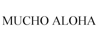 MUCHO ALOHA trademark