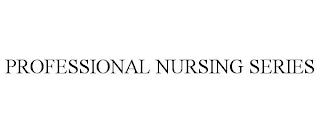 PROFESSIONAL NURSING SERIES trademark