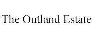 THE OUTLAND ESTATE trademark