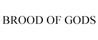 BROOD OF GODS trademark