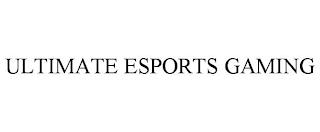 ULTIMATE ESPORTS GAMING trademark