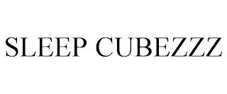 SLEEP CUBEZZZ trademark