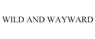 WILD AND WAYWARD trademark