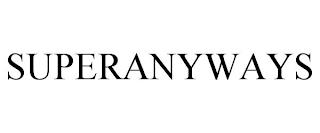 SUPERANYWAYS trademark