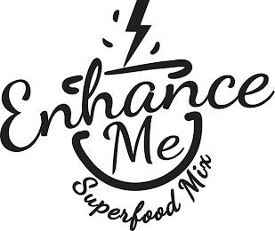 ENHANCE ME SUPERFOOD MIX trademark