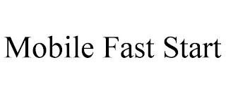 MOBILE FAST START trademark