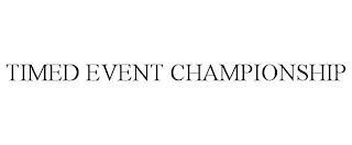 TIMED EVENT CHAMPIONSHIP trademark