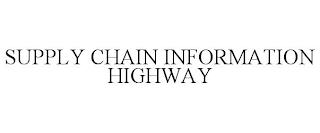 SUPPLY CHAIN INFORMATION HIGHWAY trademark