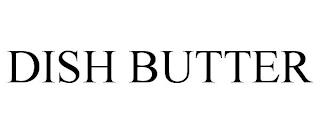 DISH BUTTER trademark