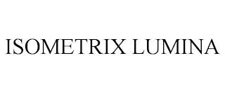 ISOMETRIX LUMINA trademark