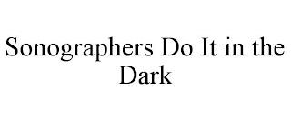 SONOGRAPHERS DO IT IN THE DARK trademark