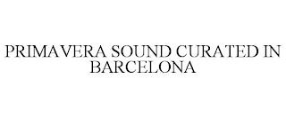 PRIMAVERA SOUND CURATED IN BARCELONA trademark