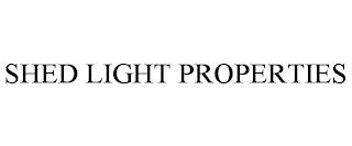 SHED LIGHT PROPERTIES trademark