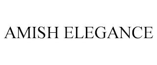 AMISH ELEGANCE trademark