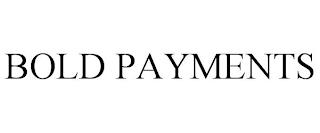 BOLD PAYMENTS trademark