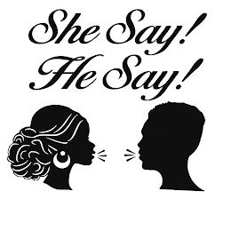 SHE SAY! HE SAY! trademark