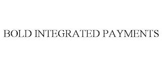 BOLD INTEGRATED PAYMENTS trademark