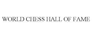 WORLD CHESS HALL OF FAME trademark