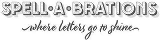 SPELL A BRATIONS WHERE LETTERS GO TO SHINE trademark