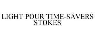 LIGHT POUR TIME-SAVERS STOKES trademark