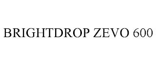 BRIGHTDROP ZEVO 600 trademark