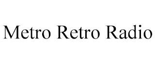 METRO RETRO RADIO trademark