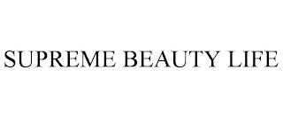 SUPREME BEAUTY LIFE trademark