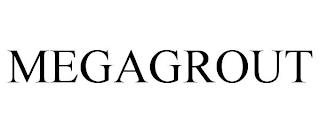 MEGAGROUT trademark