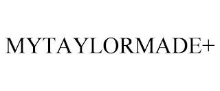 MYTAYLORMADE+ trademark