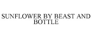 SUNFLOWER BY BEAST AND BOTTLE trademark