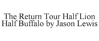 THE RETURN TOUR HALF LION HALF BUFFALO BY JASON LEWIS trademark