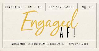 CHAMPAGNE - ON - ICE 90Z SOY CANDLE N0 23 ENGAGED AF! INFUSED WITH: OVER-ENTHUSIASTIC BRIDESMAIDS - HAPPY EVER AFTER trademark