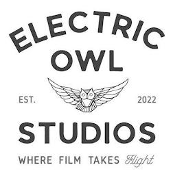 ELECTRIC OWL EST. 2022 STUDIOS WHERE FILM TAKES FLIGHT trademark