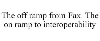 THE OFF RAMP FROM FAX. THE ON RAMP TO INTEROPERABILITY trademark