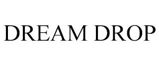 DREAM DROP trademark