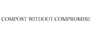 COMPOST WITHOUT COMPROMISE trademark