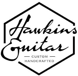 HAWKINS GUITAR CUSTOM HANDCRAFTED trademark