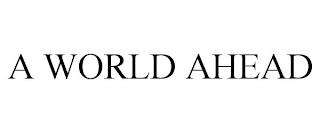 A WORLD AHEAD trademark