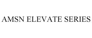 AMSN ELEVATE SERIES trademark