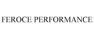 FEROCE PERFORMANCE trademark