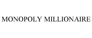 MONOPOLY MILLIONAIRE trademark