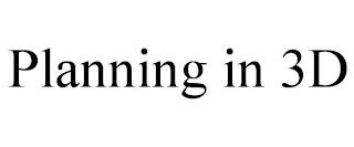 PLANNING IN 3D trademark