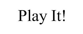 PLAY IT! trademark