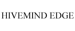 HIVEMIND EDGE trademark