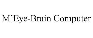 M'EYE-BRAIN COMPUTER trademark